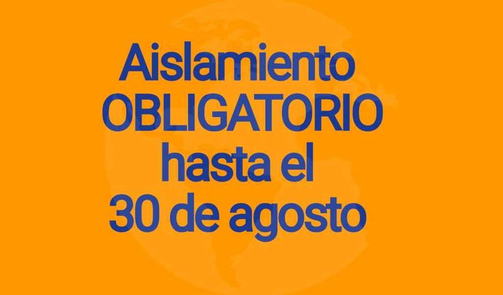 Aislamiento obligatorio irá hasta el 30 de agosto